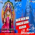 Nache Nache Maa Manasar Korbo Bisorjon ( Fully Jhumar Mix ) by Dj Sayan Asansol